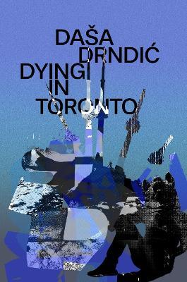 Dying in Toronto - Dasa Drndic - cover
