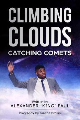 Climbing Clouds Catching Comets - Alexander 'King' Paul,Joanna Brown - cover