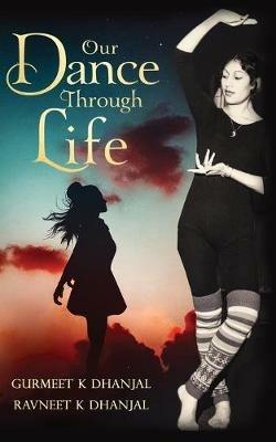 Our Dance Through Life - Gurmeet Dhanjal,Ravneet Dhanjal - cover