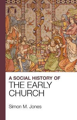 A Social History of the Early Church - Simon Jones - cover