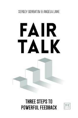 Fair Talk: Three steps to powerful feedback - Sergey Gorbatov,Angela Lane - cover