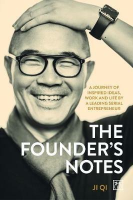 The Founder's Notes: A Journey of Inspired Ideas, Work and Life by a Leading Serial Entrepreneur - Ji Qi - cover