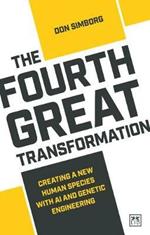 The Fourth Great Transformation: Creating a new human species with AI and genetic engineering