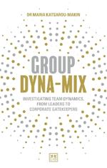 Group Dyna-Mix: Investigating team dynamics, from leaders to corporate gatekeepers