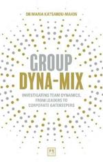 Group Dyna-Mix: Investigating team dynamics, from leaders to corporate gatekeepers