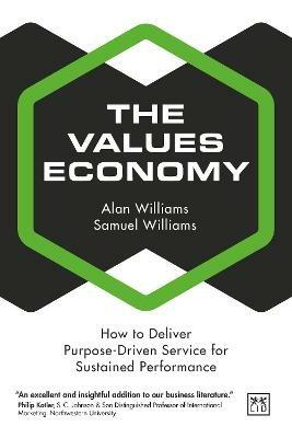 The Values Economy: How to Deliver Purpose-Driven Service for Sustained Performance - Williams Alan,Williams Samuel - cover
