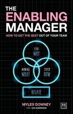 The Enabling Manager: How to get the best out of your team