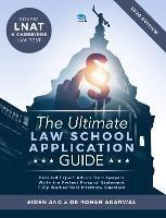 The Ultimate Law School Application Guide: Detailed Expert Advise from Lawyers, Write the Perfect Personal Statement, Fully Worked Real Interview Questions, Covers LNAT and Cambridge Law Test, Law School Application, 2019 Edition, UniAdmissions - Aiden Ang - cover