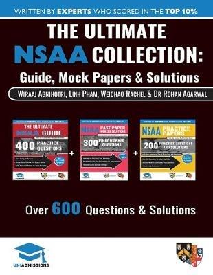 The Ultimate NSAA Collection: 3 Books In One, Over 600 Practice Questions & Solutions, Includes 2 Mock Papers, Score Boosting Techniqes, 2019 Edition, Natural Sciences Admissions Assessment, UniAdmissions - Linh Pham,Weichao Rachel,Rohan Agarwal - cover
