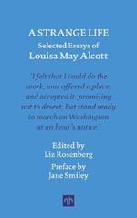 A Strange Life: Selected Essays of Louisa May Alcott