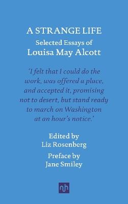 A Strange Life: Selected Essays of Louisa May Alcott - Louisa May Alcott - cover