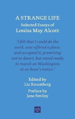 A Strange Life: Selected Essays of Louisa May Alcott - Louisa May Alcott - cover