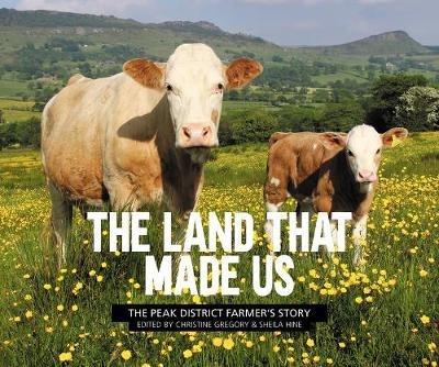 The Land That Made Us: The Peak District farmer’s story - cover