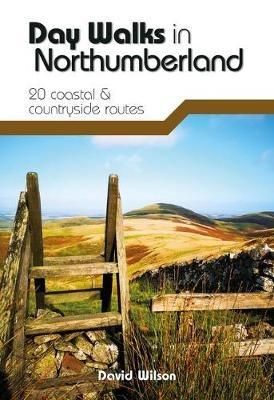 Day Walks in Northumberland: 20 coastal & countryside routes - David Wilson - cover