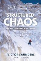 Structured Chaos: The unusual life of a climber - Victor Saunders - cover