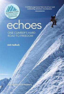 Echoes: One climber's hard road to freedom - Nick Bullock - cover