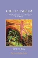 The Claustrum: An investigation of claustrophobic phenomena - Donald Meltzer,Meg Harris Williams - cover