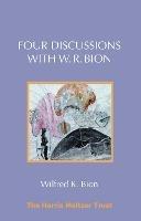 Four Discussions with W. R. Bion - Wilfred R. Bion - cover
