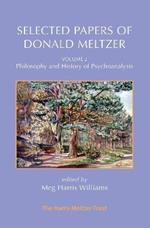 Selected Papers of Donald Meltzer - Vol. 2: Philosophy and History of Psychoanalysis