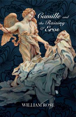 Camille and the Raising of Eros - William Rose - cover