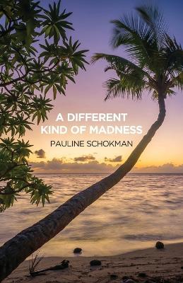 A Different Kind of Madness - Pauline Schokman - cover