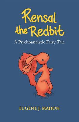 Rensal the Redbit: A Psychoanalytic Fairytale - Eugene J. Mahon - cover