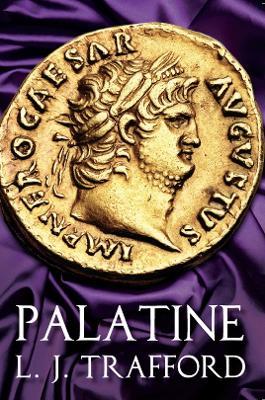 Palatine: The Four Emperors Series: Book I - L. J. Trafford - cover
