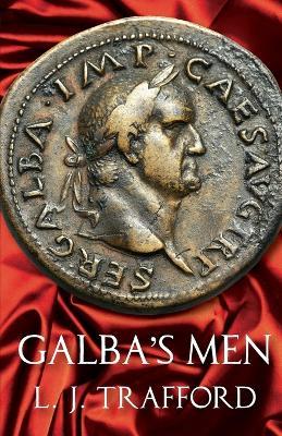 Galba's Men: The Four Emperors Series: Book II - L. J. Trafford - cover