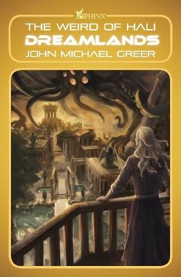 Dreamlands: The Weird of Hali - John Michael Greer - cover