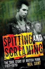 Spitting and Screaming: The Story of the London Pub Rock Scene & 70s British Punk