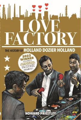 Love Factory: The History of Holland Dozier Holland - Howard Priestley - cover