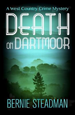 Death on Dartmoor: a west country crime mystery - Bernie Steadman - cover