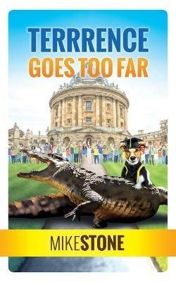 Terrrence Goes Too Far (The Dog Prime Minister Series Book 3) - Mike Stone - cover