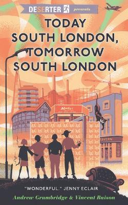 Today South London, Tomorrow South London - Andrew Grumbridge,Vincent Raison - cover