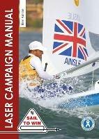 The Laser Campaign Manual: Top Tips from the World's Most Successful Olympic Sailor - Ben Ainslie - cover