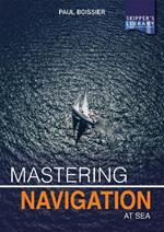 Mastering Navigation at Sea: De-Mystifying Navigation for the Cruising Skipper