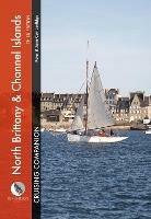 North Brittany & Channel Islands Cruising Companion: A Yachtsman's Pilot and Cruising Guide to Ports and Harbours from the Alderney Race to the Chenal Du Four - Peter Cumberlidge,Jane Cumberlidge - cover