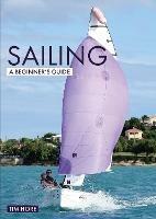 Sailing: A Beginner's Guide: The Simplest Way to Learn to Sail