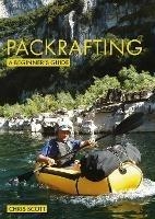 Packrafting: A Beginner's Guide: Buying, Learning & Exploring - Chris Scott - cover
