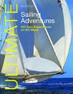Ultimate Sailing Adventures: 100 Epic Experiences on the Water