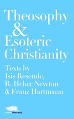 Theosophy and Esoteric Christianity: Texts by Isis Resende, R. Heber Newton and Franz Hartmann
