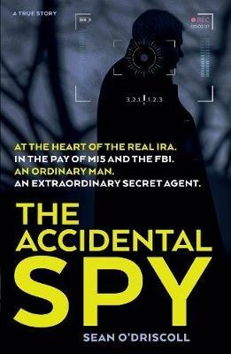 The Accidental Spy - Sean O'Driscoll - cover