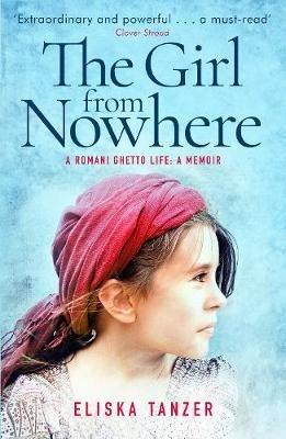 The Girl from Nowhere: A Romani Ghetto Life - Eliska Tanzer - cover