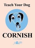 Teach Your Dog Cornish - Anne Cakebread - cover