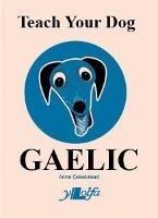 Teach Your Dog Gaelic - Anne Cakebread - cover