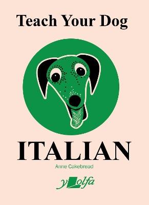 Teach Your Dog Italian - Anne Cakebread - cover