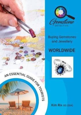 The Gemstone Detective: Buying Gemstones and Jewellery Worldwide - Kim Rix - cover
