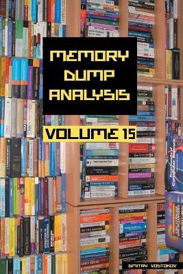 Memory Dump Analysis Anthology, Volume 15 - Dmitry Vostokov,Software Diagnostics Institute - cover