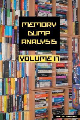 Memory Dump Analysis Anthology, Volume 17 - Dmitry Software Diagnostics Institute - cover