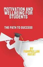Motivation and Wellbeing for Students: The Path to Success